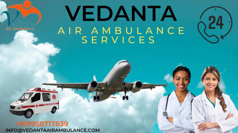 utilize-vedanta-air-ambulance-services-in-raipur-with-bed-to-bed-patient-transportation-facilities-big-0