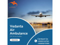 vedanta-air-ambulance-in-bhubaneswar-accountable-for-safe-journey-small-0