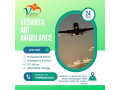 select-vedanta-air-ambulance-in-patna-with-trustworthy-medical-services-small-0