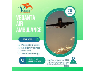 Vedanta Air Ambulance in Bhubaneswar with First-Class Medical Aid