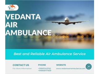 Trustworthy Air Ambulance in Ranchi by Vedanta Air Ambulance