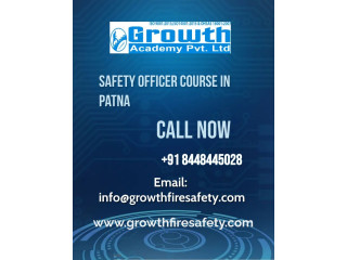 Select Safety officer course in Patna by Growth fire safety With Expert Trainers