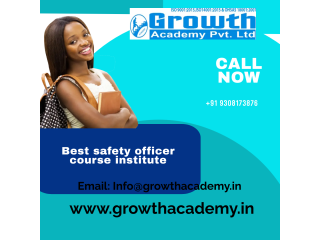Take Best safety officer course institute in Chapra by Growth Academy With High class faculty support
