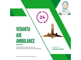 Book Vedanta Air Ambulance in Varanasi with Faithful Medical Crew