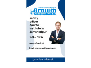 Take Best safety officer course institute in Jamshedpur by Growth Academy With 100% Placement