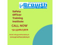 take-safety-officer-training-institute-in-ballia-by-growth-academy-with-high-class-faculty-support-small-0