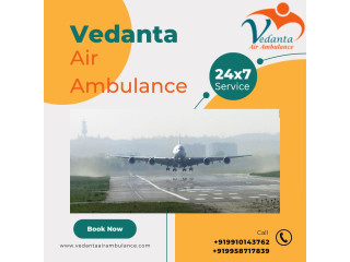 Superb Medical Services Through Vedanta Air Ambulance from Guwahati