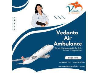 Select Air Ambulance from Guwahati by Vedanta Air Ambulance at a Low Charge