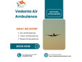 book-vedanta-air-ambulance-in-delhi-with-brilliant-medical-system-small-0