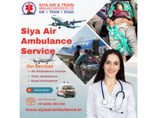 Siya Air Ambulance Service in Guwahati - Reach On-Time to the Destination with Care