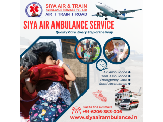 Siya Air Ambulance Service in Guwahati  Need The Great Care In Journey?