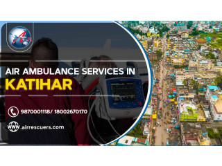Air Ambulance Service In Katihar  Air Rescuers